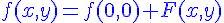 4$\displaystyle\blue f(x,y) = f(0,0) + F(x,y)